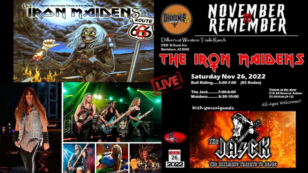 Live music at Dillon's at Western Trails Ranch fearuing "Iron Maiden" tribute band, Iron Maidens, and ACDC tribute band "The Jack." Saturday November 26.