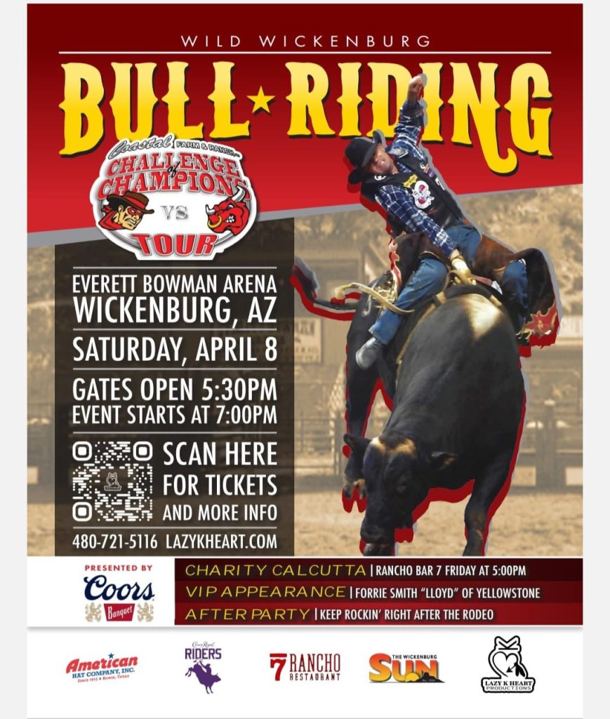 Wild Wickenburg Bull Riding Flyer. Saturday, April 8, 2023, gates open at 5:30 p.m., rodeo at 7 p.m. at the Everett Bowman Rodeo Arena, 935 Constellation Road, Wickenburg, AZ.
